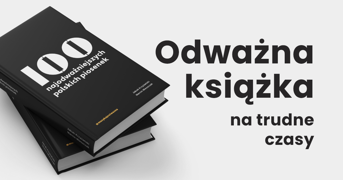  Marcin Mieszczak, Jakub Krzyżański; 100 najodważniejszych polskich piosenek Na zdjęciu plakat zapowiadający książkę