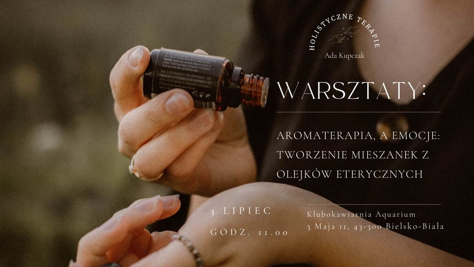  Aromaterapia, a emocje: tworzenie mieszanek z olejków eterycznych Na zdjęciu plakat warsztatów