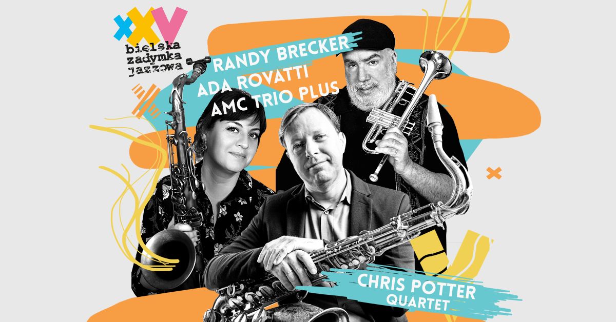  25. Bielska Zadymka Jazzowa: Chris Potter Quartet, Randy Brecker and Ada Rovatti with AMC Trio Plus Na zdjęciu plakat koncertu
