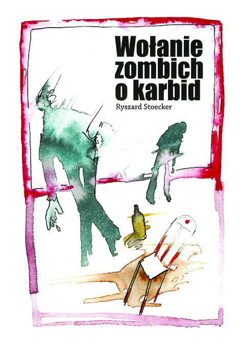  Ryszard Stoecker: Wołanie zombich o karbid Na zdjęciu okładka książki