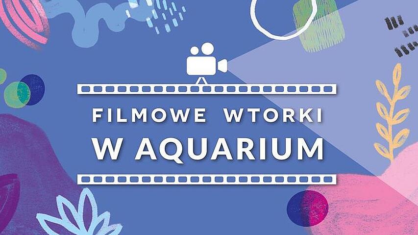  Filmowe wtorki w Aquarium 