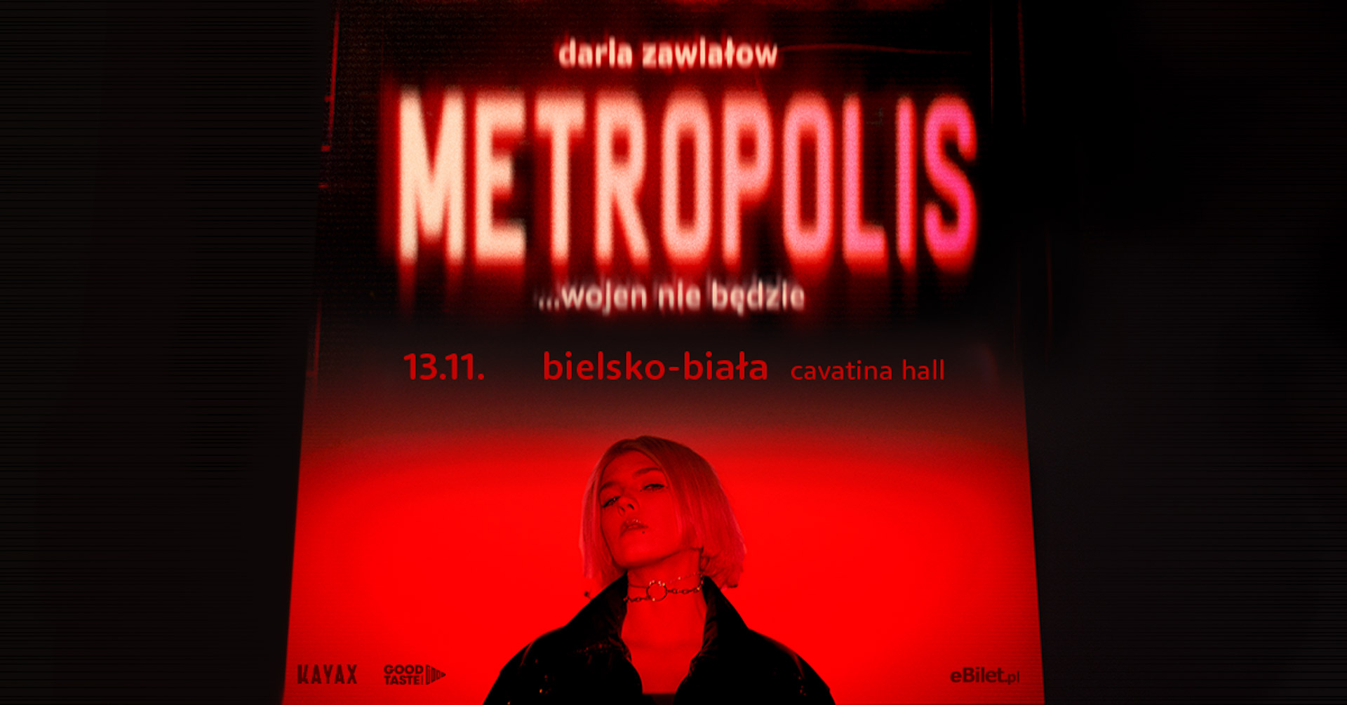  Daria Zawiałow: Metropolis… wojen nie będzie Na zdjęciu plakat koncertu